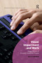 Visual Impairment and Work (Experiences of Visually Impaired People) by Sally French, 9780367595357