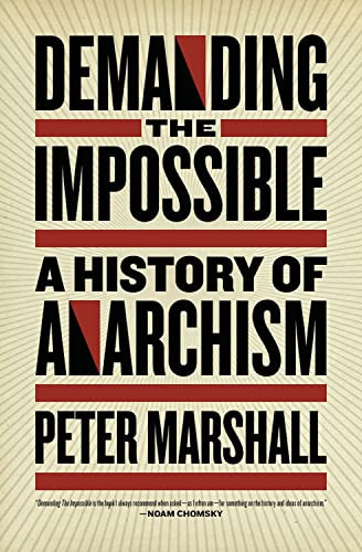 Demanding the Impossible (A History of Anarchism) by Peter Marshall, 9781604860641