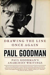 Drawing the Line Once Again (Paul Goodman's Anarchist Writings) by Paul Goodman, Taylor Stoehr, 9781604860573