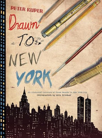 Drawn to New York (An Illustrated Chronicle of Three Decades in New York City) by Peter Kuper, Eric Drooker, 9781604867220