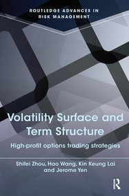 Volatility Surface and Term Structure (High-profit Options Trading Strategies) by Kin Keung Lai, Jerome Yen, Shifei Zhou, Hao Wang, 9781138916265