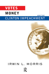 Votes, Money, And The Clinton Impeachment - 9780367313883 by Irwin Morris, 9780367313883