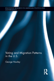 Voting and Migration Patterns in the U.S. by George Hawley, 9781138100435