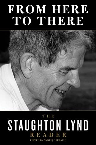 From Here to There (The Staughton Lynd Reader) by Staughton Lynd, Andrej Grubačić, 9781604862157