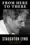 From Here to There (The Staughton Lynd Reader) by Staughton Lynd, Andrej Grubačić, 9781604862157