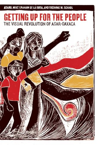 Getting Up for the People (The Visual Revolution of ASAR-Oaxaca) by ASARO, Mike Graham de La Rosa, Suzanne M. Schadl, 9781604869606
