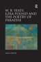 W.B. Yeats, Ezra Pound, and the Poetry of Paradise by Sean Pryor, 9781138383968