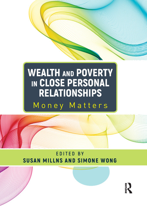 Wealth and Poverty in Close Personal Relationships (Money Matters) by Susan Millns, Simone Wong, 9780367595036