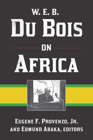 W. E. B. Du Bois on Africa by Eugene F Provenzo, Jr, Edmund Abaka, 9781611321814