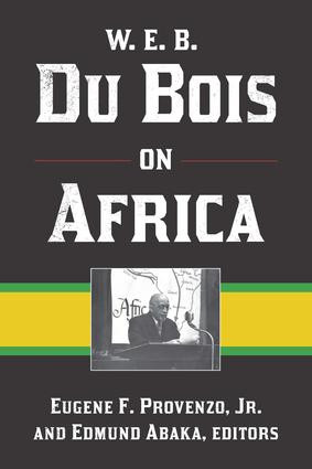 W. E. B. Du Bois on Africa by Eugene F Provenzo, Jr, Edmund Abaka, 9781611321814
