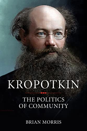 Kropotkin (The Politics of Community) by Brian Morris, 9781629635057