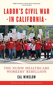 Labor's Civil War in California (The NUHW Healthcare Workers' Rebellion) by Cal Winslow, 9781604863277