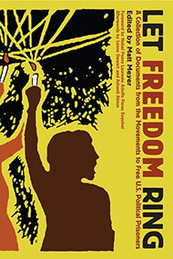 Let Freedom Ring (A Collection of Documents from the Movements to Free U.S. Political Prisoners) by Matt Meyer, Adolfo Perez Esquivel, Lynne Stewart, Ashanti Alston, 9781604860351