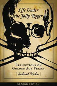 Life Under the Jolly Roger (Reflections on Golden Age Piracy) by Gabriel Kuhn, 9781629637938