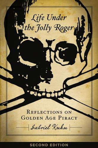 Life Under the Jolly Roger (Reflections on Golden Age Piracy) by Gabriel Kuhn, 9781629637938