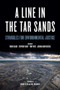 Line in the Tar Sands (Struggles for Environmental Justice) by Joshua Kahn, Stephen D'Arcy, Tony Weis, Toban Black, Naomi Klein, Bill McKibben, 9781629630397