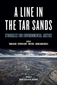 Line in the Tar Sands (Struggles for Environmental Justice) by Joshua Kahn, Stephen D'Arcy, Tony Weis, Toban Black, Naomi Klein, Bill McKibben, 9781629630397