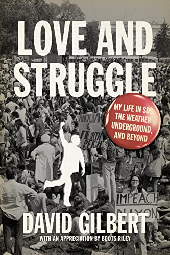 Love and Struggle (My Life in SDS, the Weather Underground, and Beyond) by David Gilbert, Boots Riley, 9781604863192