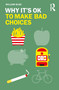 Why It's OK to Make Bad Choices by William Glod, 9780367195175