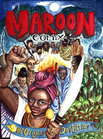 Maroon Comix (Origins and Destinies) by Quincy Saul, Seth Tobocman, Mac McGill, Songe Riddle, 9781629635712