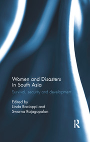 Women and Disasters in South Asia (Survival, security and development) by Linda Racioppi, Swarna Rajagopalan, 9780367177140