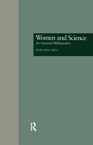Women and Science (An Annotated Bibliography) by Marilyn B. Ogilvie, Kerry L. Meek, 9781138997486