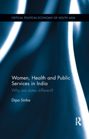 Women, Health and Public Services in India (Why are states different?) by Dipa Sinha, 9780367177157
