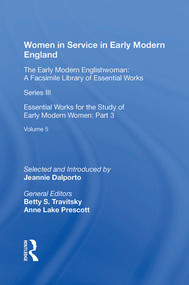 Women in Service in Early Modern England (Essential Works for the Study of Early Modern Women: Series III, Part Three, Volume 5) by Jeannie Dalporto, 9781138358003