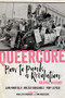 Queercore (How to Punk a Revolution: An Oral History) by Liam  Warfield, Walter Crasshole, Yony Leyser, Anna Joy Springer, Lynn Breedlove, 9781629637969