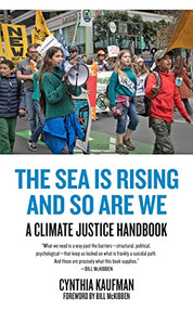 The Sea Is Rising and So Are We (A Climate Justice Handbook) by Cynthia Kaufman, Bill McKibben, 9781629638652