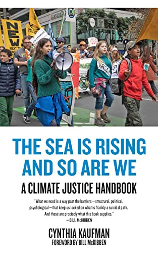 The Sea Is Rising and So Are We (A Climate Justice Handbook) by Cynthia Kaufman, Bill McKibben, 9781629638652