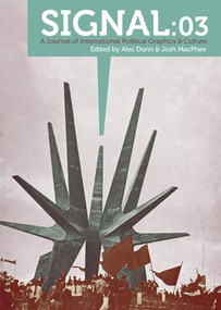 Signal: 03 (A Journal of International Political Graphics & Culture) by Josh MacPhee, Alec Dunn, 9781604863628