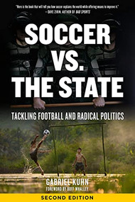 Soccer vs. the State (Tackling Football and Radical Politics) by Gabriel Kuhn, Boff Whalley, 9781629635729