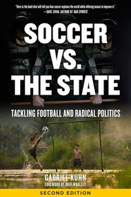 Soccer vs. the State (Tackling Football and Radical Politics) by Gabriel Kuhn, Boff Whalley, 9781629635729