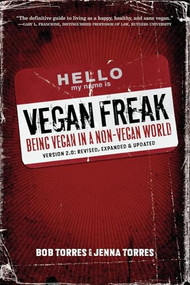 Vegan Freak (Being Vegan in a Non-Vegan World) by Bob Torres, Jenna Torres, 9781604860153