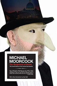 Vengeance of Rome (The Fourth Volume of the Colonel Pyat Quartet) by Michael Moorcock, Alan Wall, 9781604864946