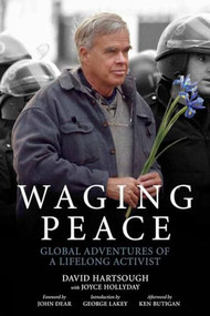 Waging Peace (Global Adventures of a Lifelong Activist) by David Hartsough, Joyce Hollyday, John Dear, George Lakey, Ken Butigan, 9781629630342
