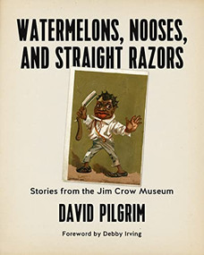 Watermelons, Nooses, and Straight Razors (Stories from the Jim Crow Museum) by David Pilgrim, Debby Irving, 9781629634371