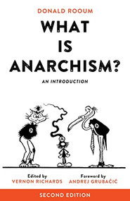 What Is Anarchism? (An Introduction) by Donald Rooum, Vernon Richards, Andrej Grubačić, 9781629631462
