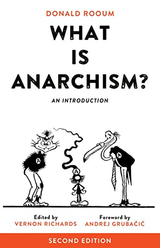 What Is Anarchism? (An Introduction) by Donald Rooum, Vernon Richards, Andrej Grubačić, 9781629631462