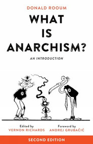 What Is Anarchism? (An Introduction) by Donald Rooum, Vernon Richards, Andrej Grubačić, 9781629631462