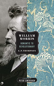 William Morris (Romantic to Revolutionary) by E.P. Thompson, Peter Linebaugh, 9781604862430