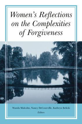 Women's Reflections on the Complexities of Forgiveness by Wanda Malcolm, Nancy DeCourville, 9781138872837