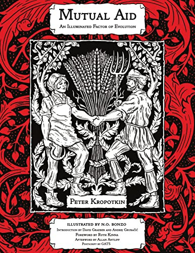 Mutual Aid (An Illuminated Factor of Evolution) by Peter Kropotkin, N.O. Bonzo, David Graeber, Andrej Grubačić, Ruth Kinna, Allan Antliff, GATS, 9781629638744