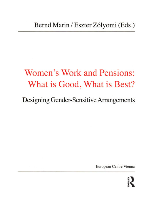 Women's Work and Pensions: What is Good, What is Best? (Designing Gender-Sensitive Arrangements) by Bernd Marin, Eszter Zólyomi, 9781409406983