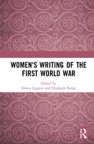 Women's Writing of the First World War by Emma Liggins, Elizabeth Nolan, 9780367587109