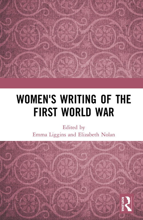 Women's Writing of the First World War by Emma Liggins, Elizabeth Nolan, 9780367587109