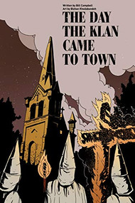 The Day the Klan Came to Town by Bill Campbell, Bizhan Khodabandeh, P. Djeli Clark, 9781629638720
