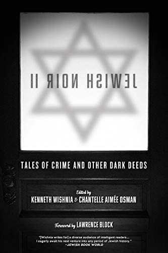 Jewish Noir II (Tales of Crime and Other Dark Deeds) by Kenneth Wishnia, Chantelle Aimée  Osman, Lawrence Block, 9781629638225
