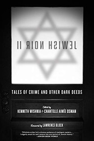 Jewish Noir II (Tales of Crime and Other Dark Deeds) by Kenneth Wishnia, Chantelle Aimée  Osman, Lawrence Block, 9781629638225
